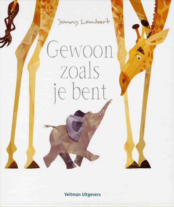 Prentenboek: Gewoon zoals je bent. 2+
