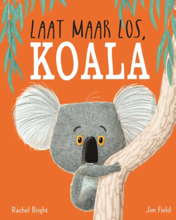 Prentenboek: Laat maar los, Koala. 3+