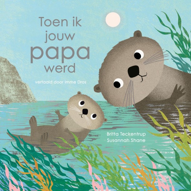 Prentenboek: Toen ik jouw papa werd.. 3+